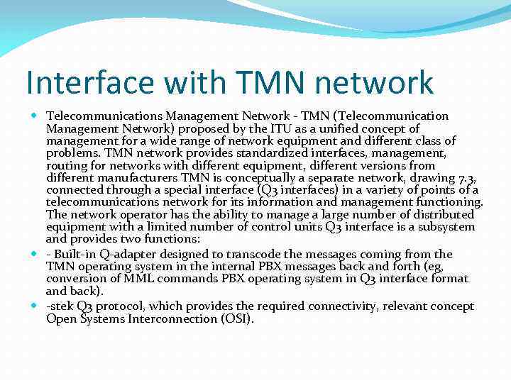 Interface with TMN network Telecommunications Management Network - TMN (Telecommunication Management Network) proposed by