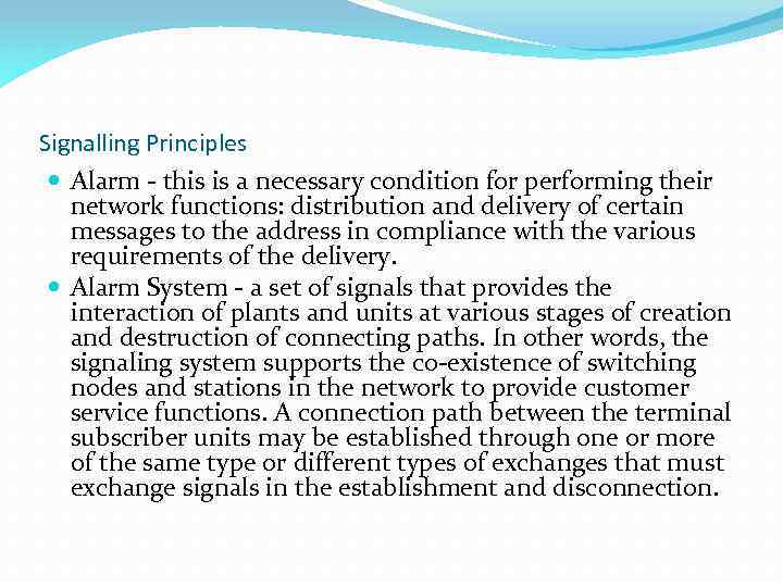 Signalling Principles Alarm - this is a necessary condition for performing their network functions: