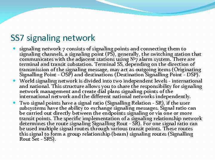 SS 7 signaling network 7 consists of signaling points and connecting them to signaling