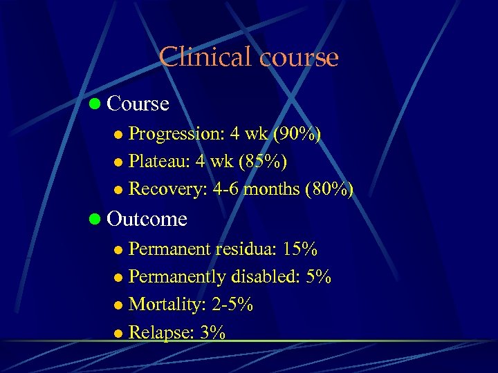 Clinical course l Course l Progression: 4 wk (90%) l Plateau: 4 wk (85%)