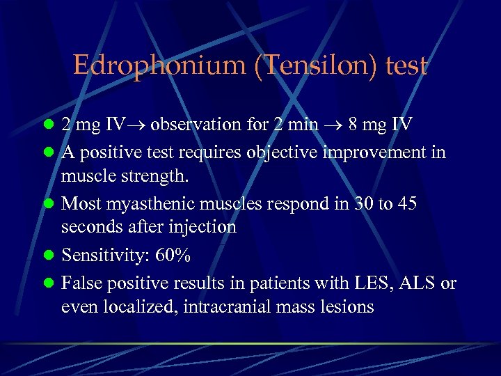 Edrophonium (Tensilon) test l 2 mg IV observation for 2 min 8 mg IV