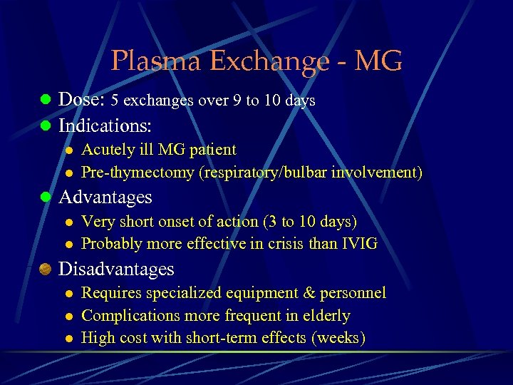 Plasma Exchange - MG l Dose: 5 exchanges over 9 to 10 days l