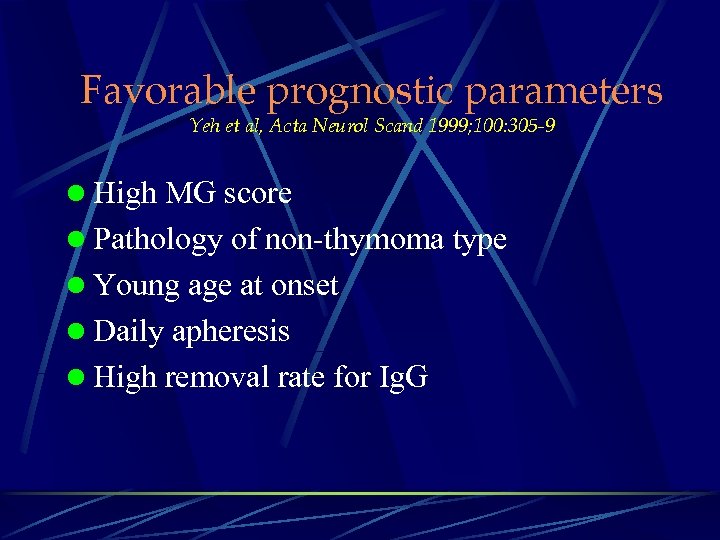 Favorable prognostic parameters Yeh et al, Acta Neurol Scand 1999; 100: 305 -9 l