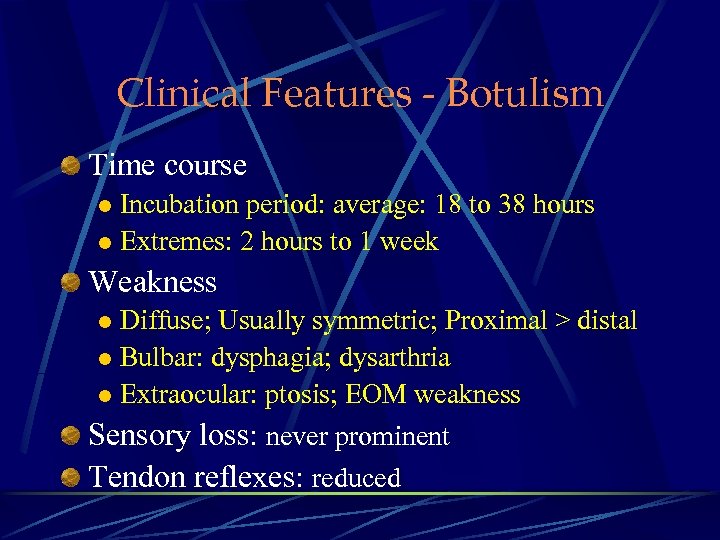 Clinical Features - Botulism Time course Incubation period: average: 18 to 38 hours l