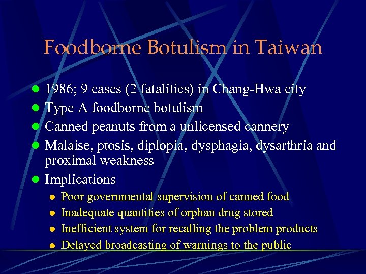 Foodborne Botulism in Taiwan l 1986; 9 cases (2 fatalities) in Chang-Hwa city l