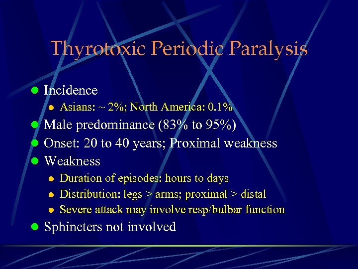 Thyrotoxic Periodic Paralysis l Incidence l Asians: ~ 2%; North America: 0. 1% l