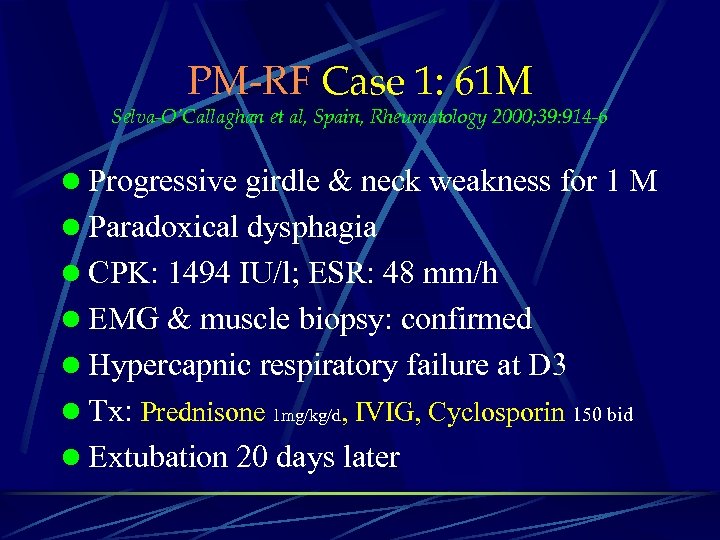 PM-RF Case 1: 61 M Selva-O’Callaghan et al, Spain, Rheumatology 2000; 39: 914 -6