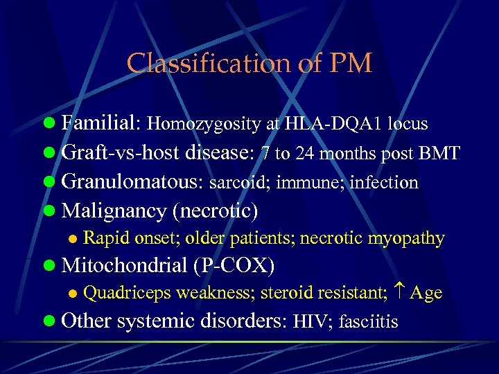 Classification of PM l Familial: Homozygosity at HLA-DQA 1 locus l Graft-vs-host disease: 7