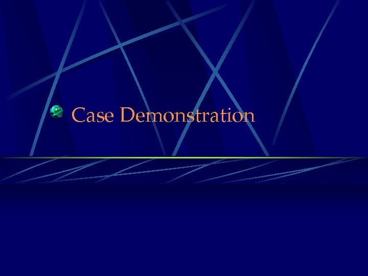 Case Demonstration 