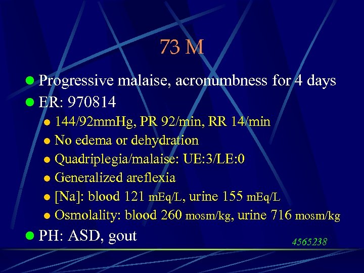 73 M l Progressive malaise, acronumbness for 4 days l ER: 970814 l 144/92