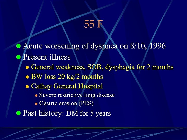 55 F l Acute worsening of dyspnea on 8/10, 1996 l Present illness l