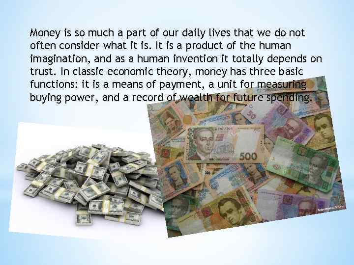 Money is so much a part of our daily lives that we do not