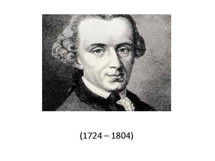 (1724 – 1804) 