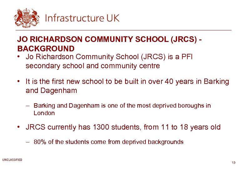 JO RICHARDSON COMMUNITY SCHOOL (JRCS) BACKGROUND • Jo Richardson Community School (JRCS) is a