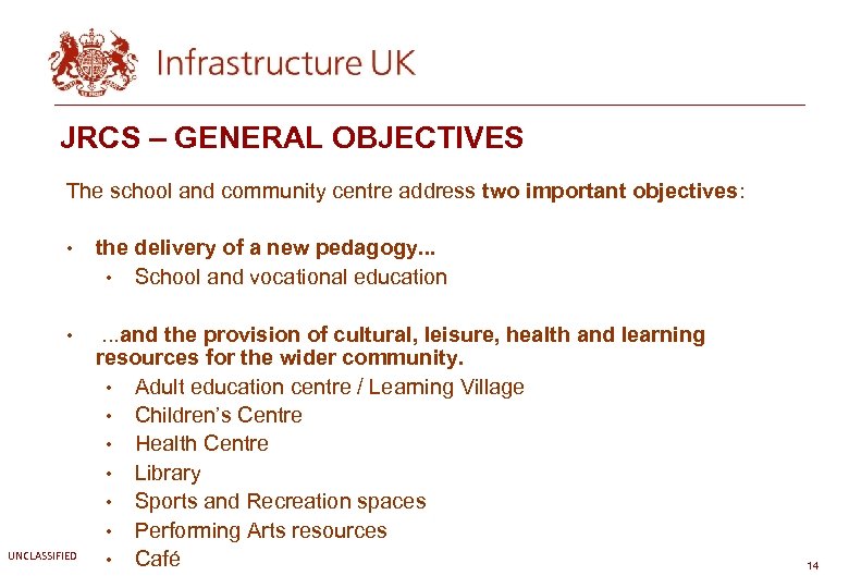 JRCS – GENERAL OBJECTIVES The school and community centre address two important objectives: •