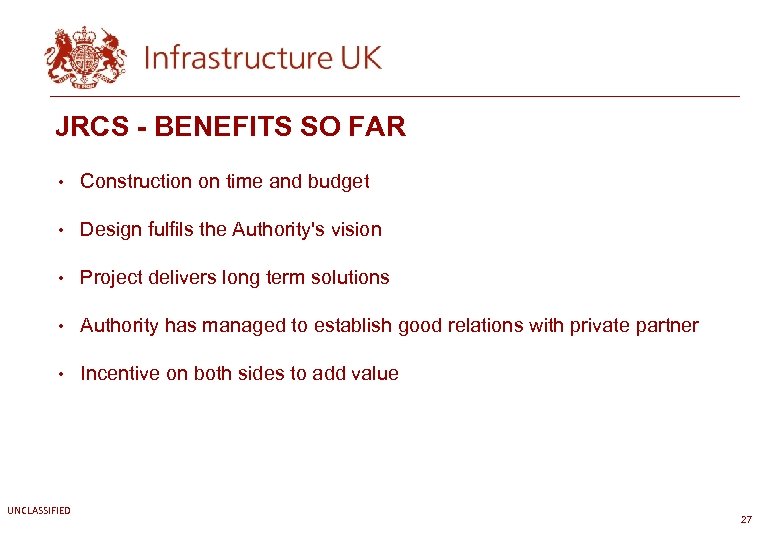 JRCS - BENEFITS SO FAR • Construction on time and budget • Design fulfils