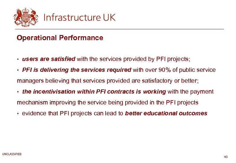 Operational Performance • users are satisfied with the services provided by PFI projects; •