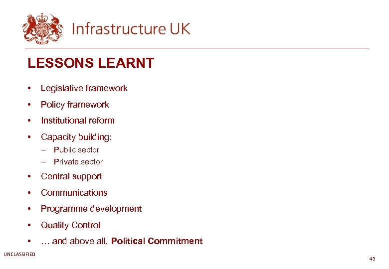 LESSONS LEARNT • Legislative framework • Policy framework • Institutional reform • Capacity building: