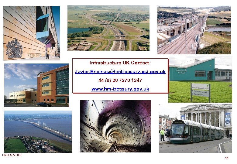 Infrastructure UK Contact: Javier. Encinas@hmtreasury. gsi. gov. uk 44 (0) 20 7270 1347 www.