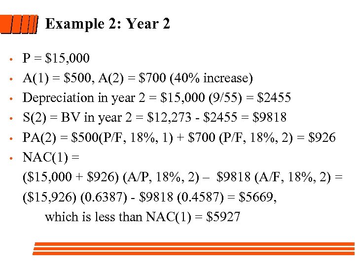 Example 2: Year 2 • • • P = $15, 000 A(1) = $500,