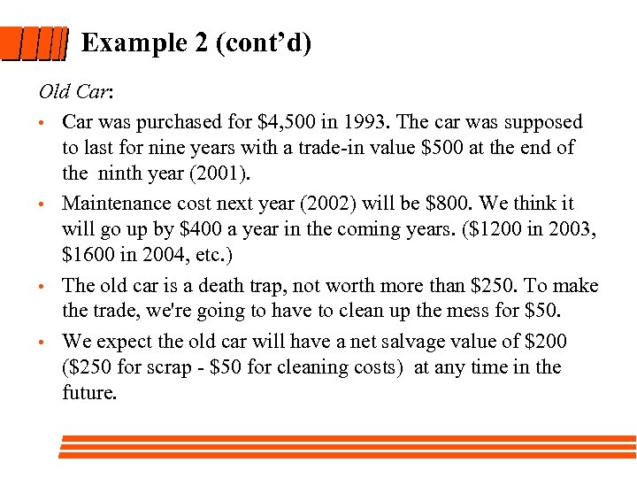 Example 2 (cont’d) Old Car: • Car was purchased for $4, 500 in 1993.