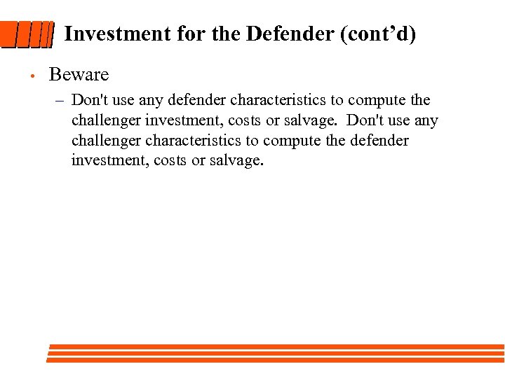 Investment for the Defender (cont’d) • Beware – Don't use any defender characteristics to