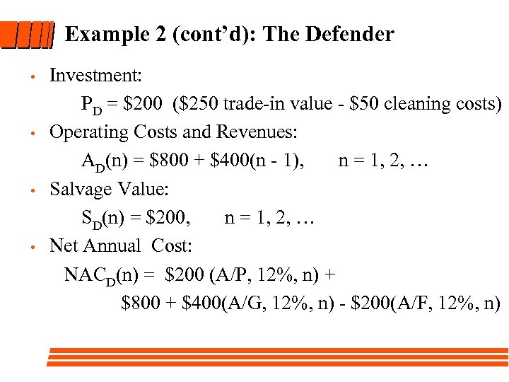 Example 2 (cont’d): The Defender • • Investment: PD = $200 ($250 trade-in value