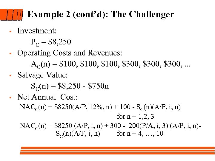 Example 2 (cont’d): The Challenger • • Investment: PC = $8, 250 Operating Costs