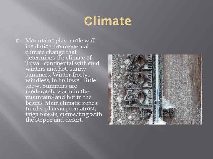 Сlimate Mountains play a role wall insulation from external climate change that determines the