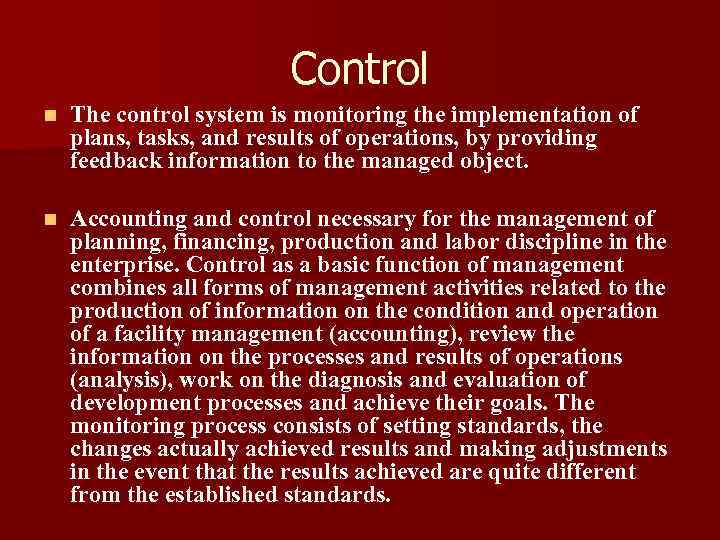 Control n The control system is monitoring the implementation of plans, tasks, and results