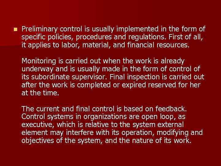 n Preliminary control is usually implemented in the form of specific policies, procedures and
