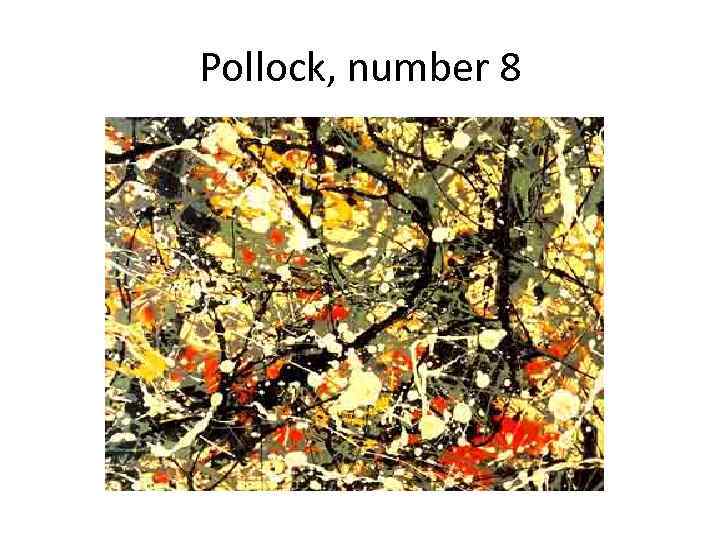 Pollock, number 8 