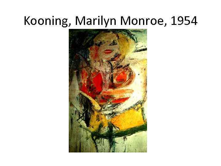 Kooning, Marilyn Monroe, 1954 