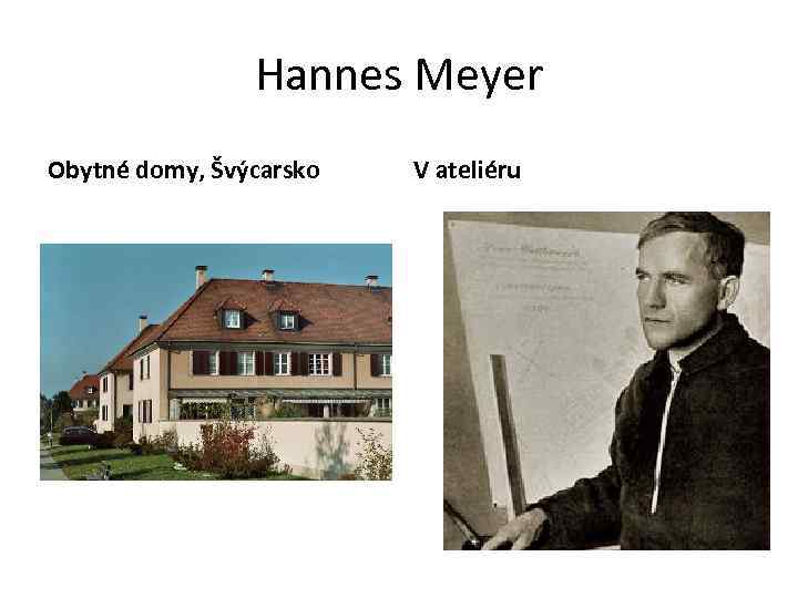 Hannes Meyer Obytné domy, Švýcarsko V ateliéru 