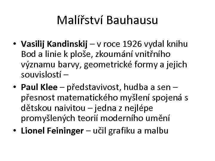 Malířství Bauhausu • Vasilij Kandinskij – v roce 1926 vydal knihu Bod a linie