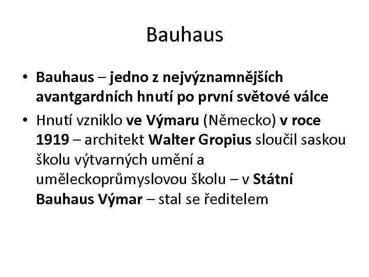 Bauhaus • Bauhaus – jedno z nejvýznamnějších avantgardních hnutí po první světové válce •