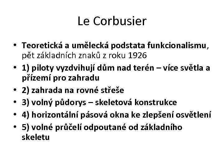 Le Corbusier • Teoretická a umělecká podstata funkcionalismu, pět základních znaků z roku 1926