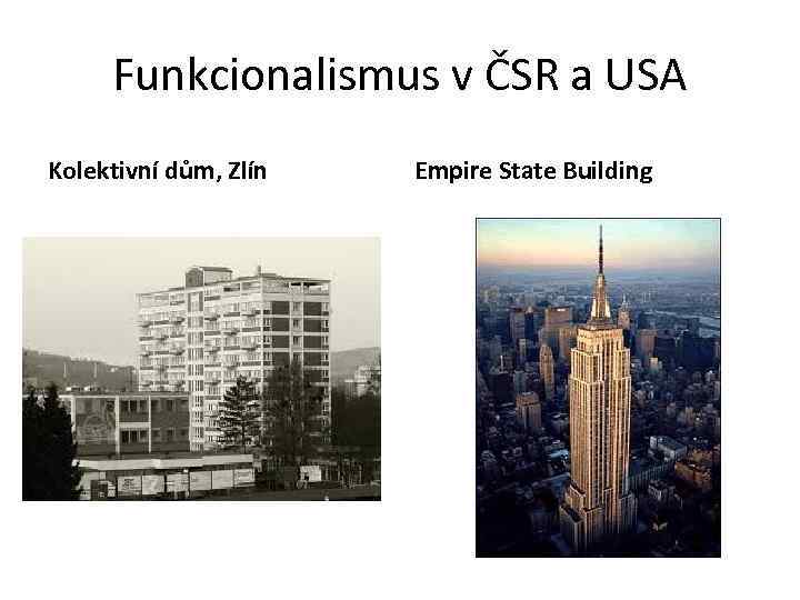 Funkcionalismus v ČSR a USA Kolektivní dům, Zlín Empire State Building 