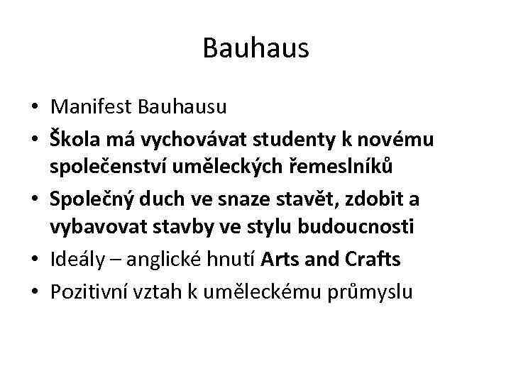 Bauhaus • Manifest Bauhausu • Škola má vychovávat studenty k novému společenství uměleckých řemeslníků