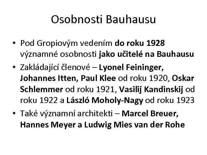 Osobnosti Bauhausu • Pod Gropiovým vedením do roku 1928 významné osobnosti jako učitelé na