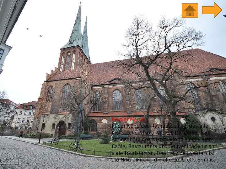 Nikolai-Viertel. In der Nähe des Rathauses liegt das alte historische Nikolai-Viertel. Die gemütliche Atmosphäre
