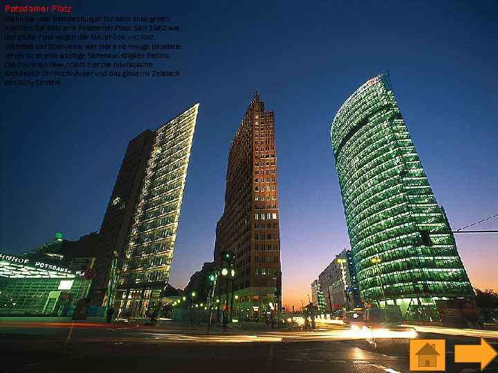 Potsdamer Platz Wenn Sie vom Brandenburger Tor nach links gehen, kommen Sie bald zum