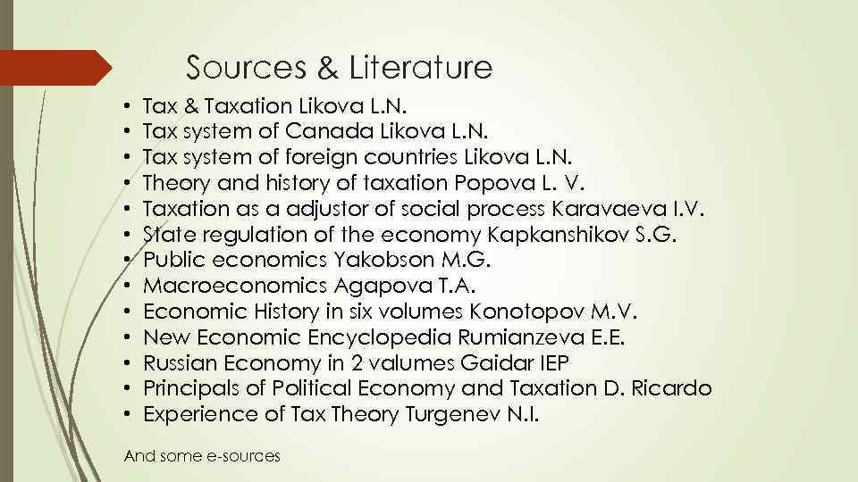 Sources & Literature • • • • Tax & Taxation Likova L. N. Tax
