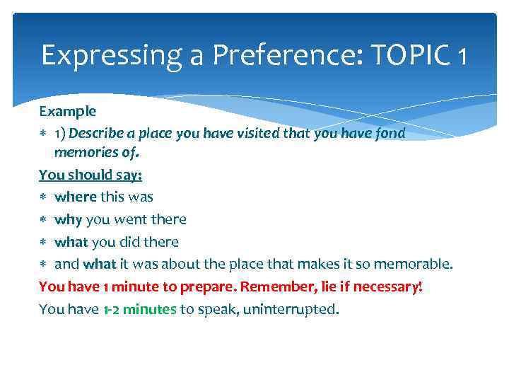 Expressing a Preference: TOPIC 1 Example 1) Describe a place you have visited that