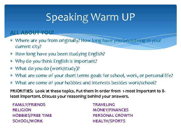 Speaking Warm UP ALL ABOUT YOU! Where are you from originally? How long have
