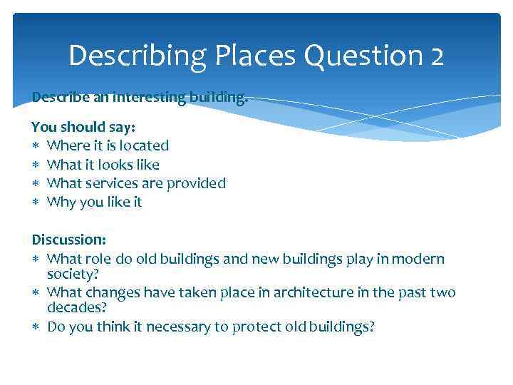 Describing Places Question 2 Describe an interesting building. You should say: Where it is