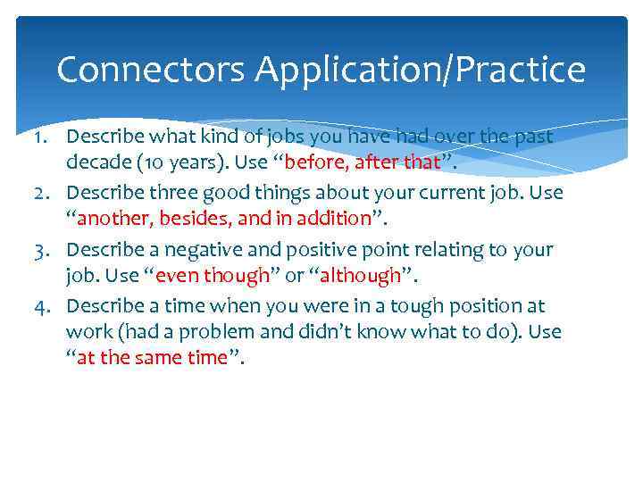 Connectors Application/Practice 1. Describe what kind of jobs you have had over the past