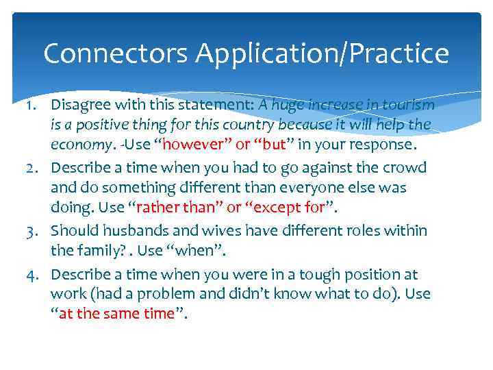 Connectors Application/Practice 1. Disagree with this statement: A huge increase in tourism is a