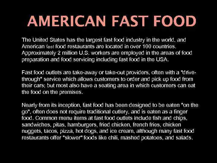 AMERICAN FAST FOOD The United States has the largest fast food industry in the