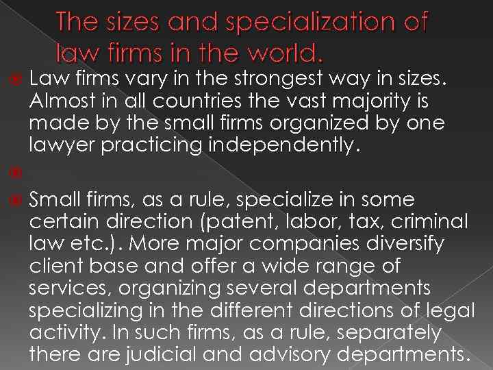 The sizes and specialization of law firms in the world. Law firms vary in